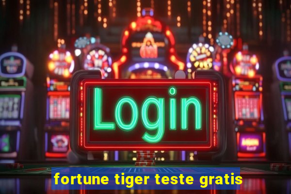 fortune tiger teste gratis
